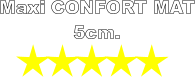Maxi CONFORT MAT 5cm.