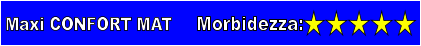 Maxi CONFORT MAT  Morbidezza:
