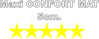 Maxi CONFORT MAT 5cm.