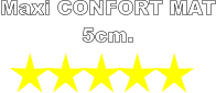Maxi CONFORT MAT 5cm.
